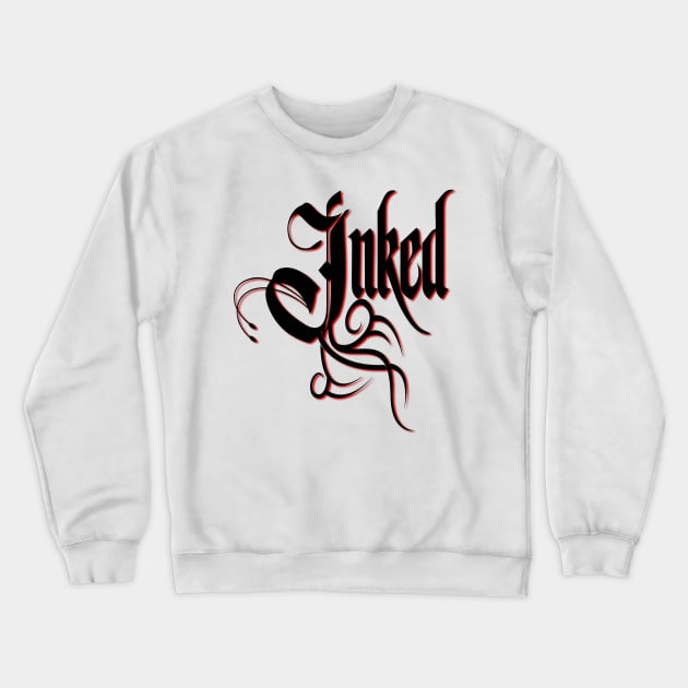 Inked Tattooed Tattoo Lovers & Tattoo Artists Crewneck Sweatshirt by theperfectpresents